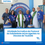 Atividade formativa da Pastoral da Sobriedade reúne agentes na Diocese de Taubaté