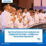 Seminaristas e Formadores do Regional Sul 1 têm Jubileu no Santuário Nacional