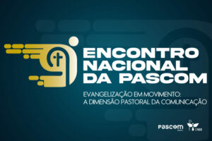 Inscrições abertas para o 9º Encontro Nacional da Pastoral da Comunicação