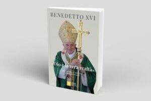“Deus é a verdadeira realidade”, em um livro as homilias inéditas de Bento XVI