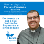 Artigo – Do desejo da paz à sua realização: Esperança e sinodalidade – Por Pe. Luis Fernando da Silva