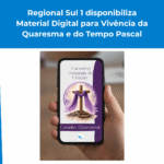Regional Sul 1 disponibiliza Material Digital para Vivência da Quaresma e do Tempo Pascal