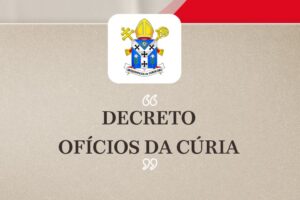 Decreto do Arcebispo metropolitano dom José Roberto confirmando os ofícios da cúria metropolitana de Sorocaba