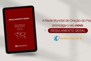 Novo Regulamento Geral da Rede Mundial de Oração do Papa