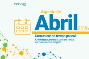 Abril: comunicar no tempo pascal!