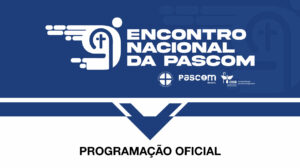 Confira a programação oficial do 9º Encontro Nacional da Pascom