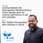 Artigo – Comunidade de Discípulos Missionários: Uma Igreja que se reúne, pertence e sai em missão – Pe. Fábio Fernandes dos Santos e Silva