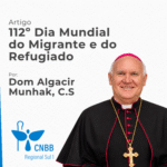 Artigo – 112º Dia Mundial do Migrante e do Refugiado – Dom Algacir Munhak, C.S